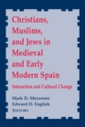Christians, Muslims, and Jews in Medieval and Early Modern Spain : Interaction and Cultural Change - Book