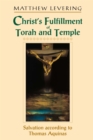 Christ’s Fulfillment of Torah and Temple : Salvation according to Thomas Aquinas - Book