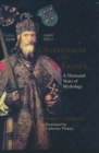 Charlemagne and France : A Thousand Years of Mythology - Book