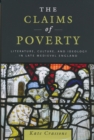 The Claims of Poverty : Literature, Culture, and Ideology in Late Medieval England - Book