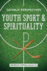 Youth Sport and Spirituality : Catholic Perspectives - eBook
