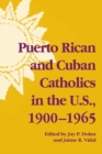 Puerto Rican and Cuban Catholics in the U.S., 1900-1965 - Book