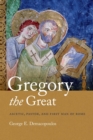 Gregory the Great : Ascetic, Pastor, and First Man of Rome - Book