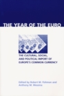 Year of the Euro : The Cultural, Social, and Political Import of Europe's Common Currency - Book
