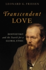 Transcendent Love : Dostoevsky and the Search for a Global Ethic - Book
