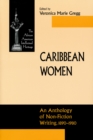 Caribbean Women : An Anthology of Non-Fiction Writing, 1890-1981 - Book