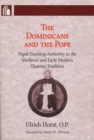 Dominicans and the Pope : Papal Teaching Authority in the Medieval and Early Modern Thomist Tradition - Book