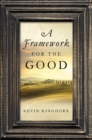A Framework for the Good - Book