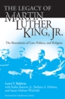 Legacy of Martin Luther King, Jr., The : The Boundaries of Law, Politics, and Religion - Book