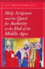 Holy Scripture and the Quest for Authority at the End of the Middle Ages - Book