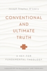 Conventional and Ultimate Truth : A Key for Fundamental Theology - Book