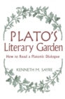 Plato's Literary Garden : How to Read a Platonic Dialogue - Book