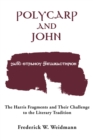 Polycarp and John : The Harris Fragments and Their Challenge to the Literary Traditions - Book