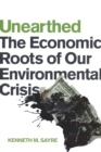 Unearthed : The Economic Roots of Our Environmental Crisis - Book