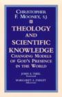 Theology and Scientific Knowledge : Changing Models of God's Presence in the World - Book
