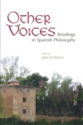 Other Voices : Readings in Spanish Philosophy - Book