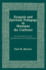 Exegesis and Spiritual Pedagogy in Maximus the Confessor : An Investigation of the Quaestiones Ad Thalassium - Book