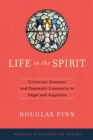 Life in the Spirit : Trinitarian Grammar and Pneumatic Community in Hegel and Augustine - Book