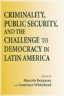Criminality, Public Security, and the Challenge to Democracy in Latin America - eBook