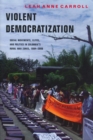 Violent Democratization : Social Movements, Elites, and Politics in Colombia's Rural War Zones, 1984-2008 - eBook