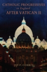 Catholic Progressives in England after Vatican II - eBook