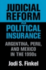 Judicial Reform as Political Insurance : Argentina, Peru, and Mexico in the 1990s - eBook