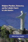 Religious Pluralism, Democracy, and the Catholic Church in Latin America - eBook