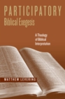 Participatory Biblical Exegesis : A Theology of Biblical Interpretation - eBook