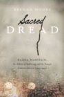 Sacred Dread : Raissa Maritain, the Allure of Suffering, and the French Catholic Revival (1905-1944) - eBook
