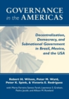 Governance in the Americas : Decentralization, Democracy, and Subnational Government in Brazil, Mexico, and the USA - eBook