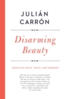 Disarming Beauty : Essays on Faith, Truth, and Freedom - eBook