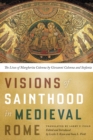 Visions of Sainthood in Medieval Rome : The Lives of Margherita Colonna by Giovanni Colonna and Stefania - eBook