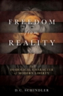 Freedom from Reality : The Diabolical Character of Modern Liberty - eBook
