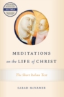Meditations on the Life of Christ : The Short Italian Text - eBook