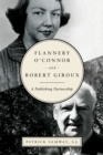 Flannery O'Connor and Robert Giroux : A Publishing Partnership - Book