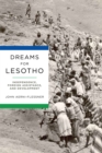 Dreams for Lesotho : Independence, Foreign Assistance, and Development - Book