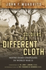 Soldiers of a Different Cloth : Notre Dame Chaplains in World War II - Book