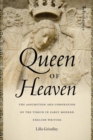 Queen of Heaven : The Assumption and Coronation of the Virgin in Early Modern English Writing - Book