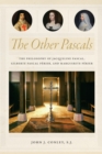 The Other Pascals : The Philosophy of Jacqueline Pascal, Gilberte Pascal Perier, and Marguerite Perier - Book