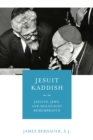 Jesuit Kaddish : Jesuits, Jews, and Holocaust Remembrance - Book