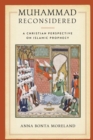 Muhammad Reconsidered : A Christian Perspective on Islamic Prophecy - Book