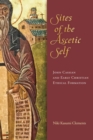 Sites of the Ascetic Self : John Cassian and Christian Ethical Formation - eBook
