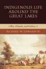Indigenous Life around the Great Lakes : War, Climate, and Culture - eBook