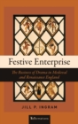 Festive Enterprise : The Business of Drama in Medieval and Renaissance England - Book