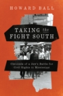 Taking the Fight South : Chronicle of a Jew's Battle for Civil Rights in Mississippi - eBook