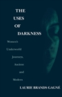 The Uses of Darkness : Women's Underworld Journeys, Ancient and Modern - eBook