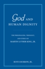 God and Human Dignity : The Personalism, Theology, and Ethics of Martin Luther King, Jr. - eBook