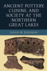 Ancient Pottery, Cuisine, and Society at the Northern Great Lakes - eBook