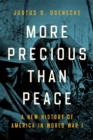 More Precious than Peace : A New History of America in World War I - eBook