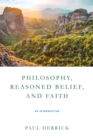 Philosophy, Reasoned Belief, and Faith : An Introduction - eBook
